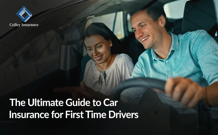  The Ultimate Guide to Car Insurance for First Time Drivers Get the Coverage You Need