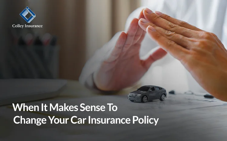  When It Makes Sense to Change Your Car Insurance Policy
